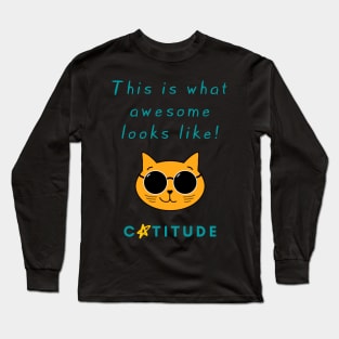 Catitude - This is what awesome looks like - Cool Cat Long Sleeve T-Shirt